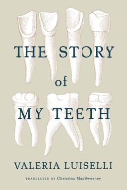 Story of My Teeth  9781566894098 Front Cover