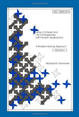 Theory of Interest and Life Contingencies with Pension Applications A Problem-Solving Approach 3rd 9781566983334 Front Cover