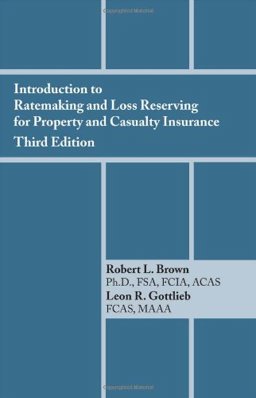 Introduction to Ratemaking and Loss Reserving for Property and Casualty Insurance