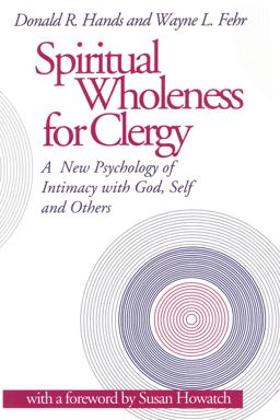 Spiritual Wholeness for Clergy A New Psychology of Intimacy with God, Self, and Others  9781566991070 Front Cover
