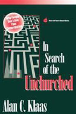 In Search of the Unchurched Why People Don't Join Your Congregation  9781566991698 Front Cover