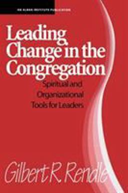Leading Change in the Congregation Spiritual and Organizational Tools for Leaders  9781566991872 Front Cover
