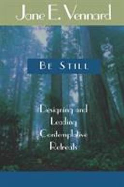 Be Still Designing and Leading Contemplative Retreats  9781566992299 Front Cover