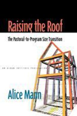 Raising the Roof The Pastoral-To-Program Size Transition  9781566992541 Front Cover