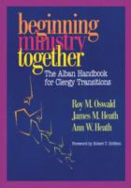 Beginning Ministry Together The Alban Handbook for Clergy Transitions  9781566992855 Front Cover