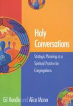 Holy Conversations Strategic Planning As a Spiritual Practice for Congregations  9781566992862 Front Cover
