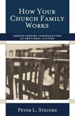 How Your Church Family Works Understanding Congregations As Emotional Systems  9781566993296 Front Cover