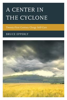 Center in the Cyclone Twenty-First Century Clergy Self-Care  9781566997577 Front Cover