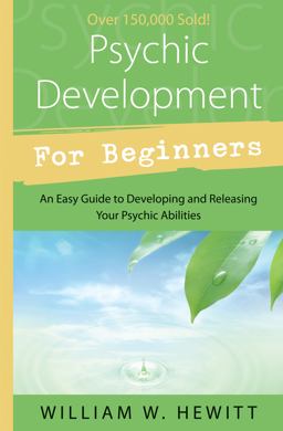 Psychic Development for Beginners An Easy Guide to Developing and Releasing Your Psychic Abilities  9781567183603 Front Cover