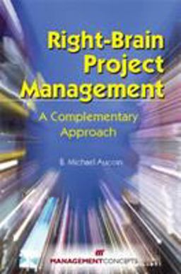 Right-Brain Project Management A Complementary Approach  9781567262063 Front Cover