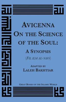 Avicenna on the Science of the Soul A Synopsis (Fil Ilm Al-Nafs)  9781567441994 Front Cover