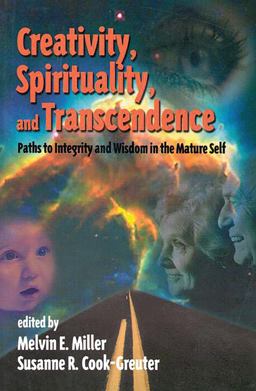 Creativity, Spirituality, and Transcendence Paths to Integrity and Wisdom in the Mature Self  9781567504613 Front Cover