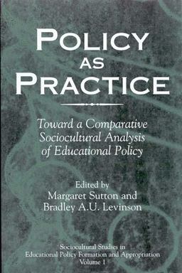 Policy As Practice Toward a Comparative Sociocultural Analysis of Educational Policy  9781567505177 Front Cover