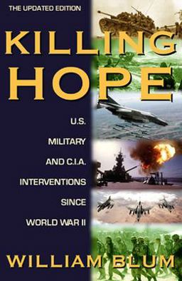 Killing Hope U. S. Military and C. I. A. Interventions since World War II--Updated Through 2003 2nd 9781567512526 Front Cover