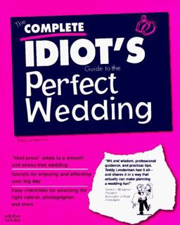 The Complete Idiot's Guide to the Perfect Wedding The Complete Idiot's Guide to the Perfect Wedding