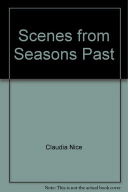 Scenes from Seasons Past Scenes from Seasons Past