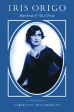Iris Origo Marchesa of Val D'Orcia  9781567921830 Front Cover