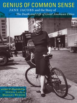 Genius of Common Sense Jane Jacobs and the Story of the Death and Life of Great American Cities  9781567924565 Front Cover