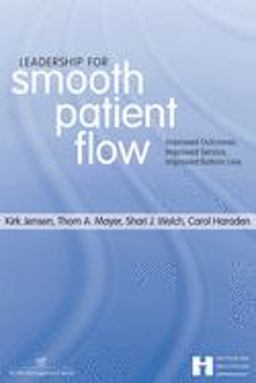 Leadership for Smooth Patient Flow Improved Outcomes, Improved Service, Improved Bottom Line  9781567932652 Front Cover