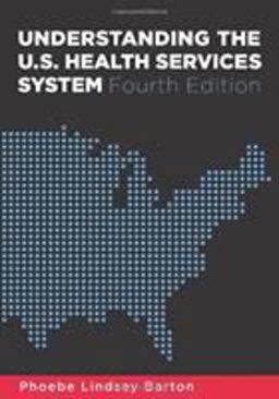 Understanding the U. S. Health Services System Understanding the U. S. Health Services System