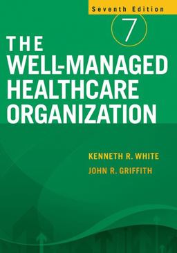 Well-Managed Healthcare Organization 7th 9781567933574 Front Cover