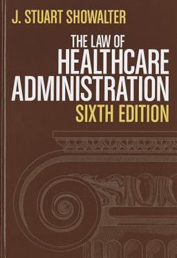 Law of Healthcare Administration 6th 9781567934212 Front Cover