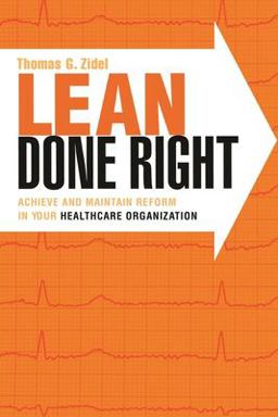 Lean Done Right: Achieve and Maintain Reform in Your Healthcare Organization  9781567934229 Front Cover