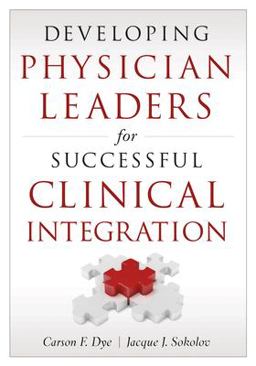 Developing Physician Leaders for Successful Clinical Integration:  9781567935547 Front Cover
