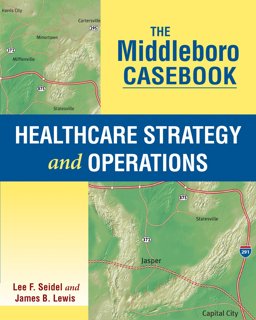 The Middleboro Casebook: Healthcare Strategy and Operations  9781567936285 Front Cover