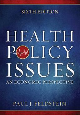 Health Policy Issues: an Economic Perspective, Sixth Edition 6th 9781567936964 Front Cover
