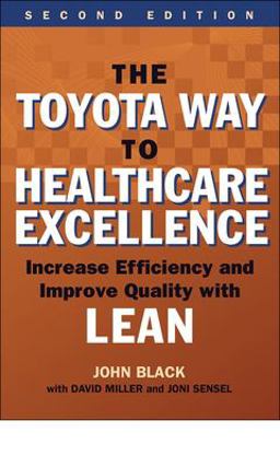 The Toyota Way to Healthcare Excellence The Toyota Way to Healthcare Excellence