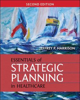 Essentials of Strategic Planning in Healthcare, Second Edition 2nd 9781567937916 Front Cover