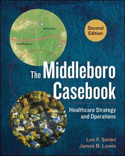 The Middleboro Casebook: Healthcare Strategy and Operations 2nd 9781567938562 Front Cover