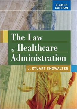 Law of Healthcare Administration, Eighth Edition 8th 9781567938760 Front Cover