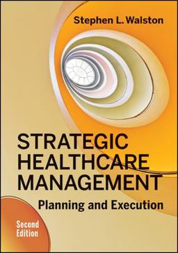 Strategic Healthcare Management: Planning and Execution, Second Edition 2nd 9781567939606 Front Cover