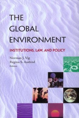 Global Environment : Institutions, Law and Policy 1st 9781568023687 Front Cover