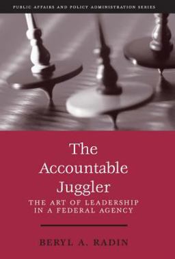 Accountable Juggler The Art of Leadership in a Federal Agency  9781568026435 Front Cover