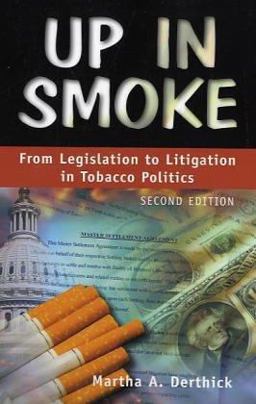 Up in Smoke From Legislation to Litigation in Tobacco Politics 2nd 9781568028958 Front Cover