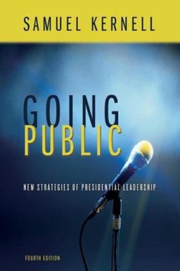 Going Public New Strategies of Presidential Leadership 4th 9781568028996 Front Cover