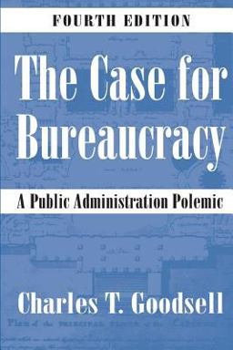 Case for Bureaucracy A Public Administration Polemic 4th 9781568029078 Front Cover