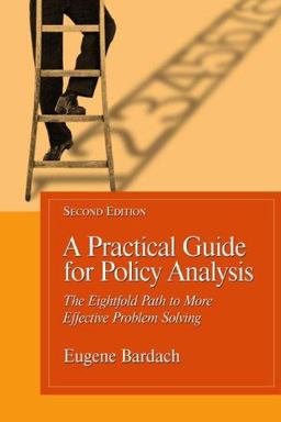 Practical Guide for Policy Analysis The Eightfold Path to More Effective Problem Solving 2nd 9781568029238 Front Cover