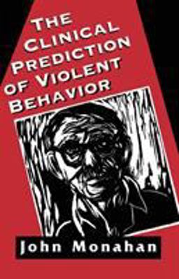 The Clinical Prediction of Violent Behavior