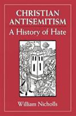 Christian Antisemitism A History of Hate  9781568215198 Front Cover