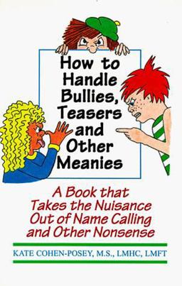 How to Handle Bullies, Teasers and Other Meanies A Book That Takes the Nuisance Out of Name Calling and Other Nonsense  9781568250298 Front Cover