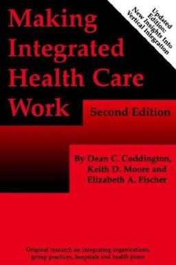 Making Integrated Health Care Work Making Integrated Health Care Work