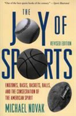 Joy of Sports Endzones, Bases, Baskets, Balls, and the Consecration of the American Spirit 2nd 9781568330099 Front Cover