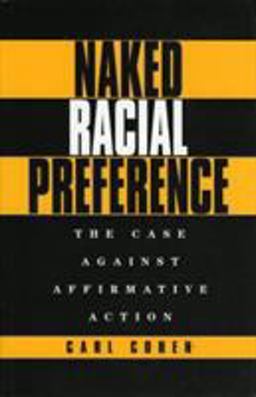 Naked Racial Preference The Case Against Affirmative Action  9781568330532 Front Cover