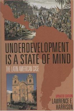Underdevelopment Is a State of Mind The Latin American Case 2nd 9781568331478 Front Cover