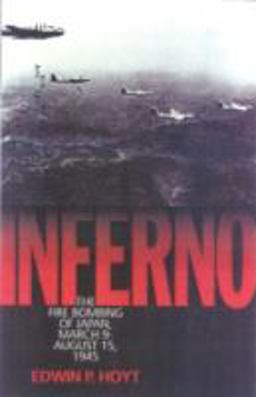 Inferno The Fire Bombing of Japan, March 9-August 15, 1945  9781568331492 Front Cover