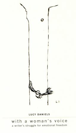 With a Woman's Voice A Writer's Struggle for Emotional Freedom  9781568332505 Front Cover